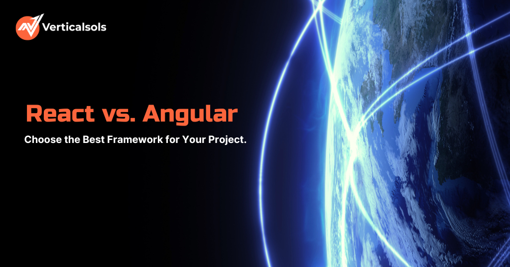 React vs. Angular: Choose the Best Framework for Your Project.